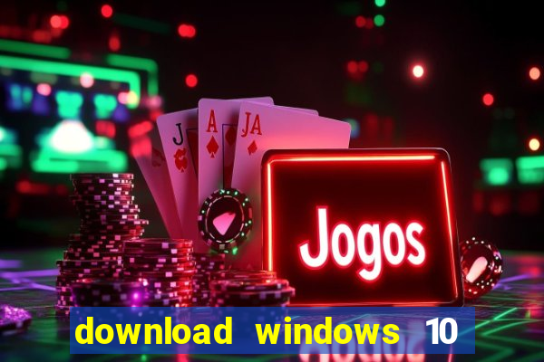 download windows 10 home iso 64 bit